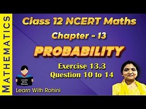 Class 12 Maths Probability Exercise 13.3 Q10–14 | Complete Solutions | CBSE