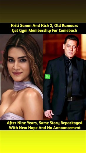 Buzz around Kick 2 is back in circulation, with reports claiming Kriti Sanon has been approached for