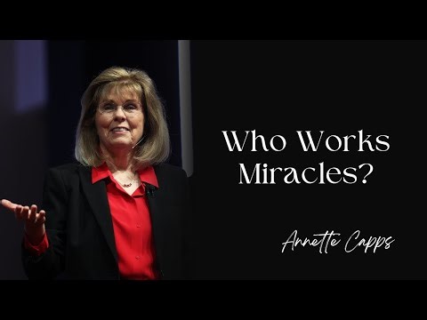 Who Works Miracles? | Annette Capps