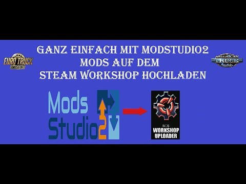 ETS 2 / Tutorial / Ganz einfach mit ModStudio2 Mods auf dem Steam Workshop Hochladen.