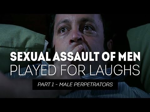 Sexual Assault of Men Played for Laughs - Part 1 Male Perpetrators