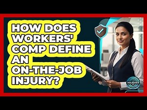 How Does Workers' Comp Define an On-The-Job Injury?