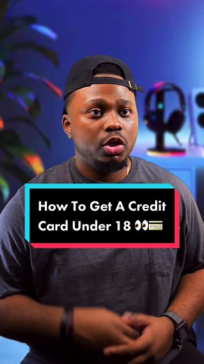 How to Get a Credit Card Under 18: Authorized User Trick