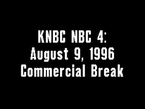 KNBC NBC 4: August 9, 1996 Commercial Break