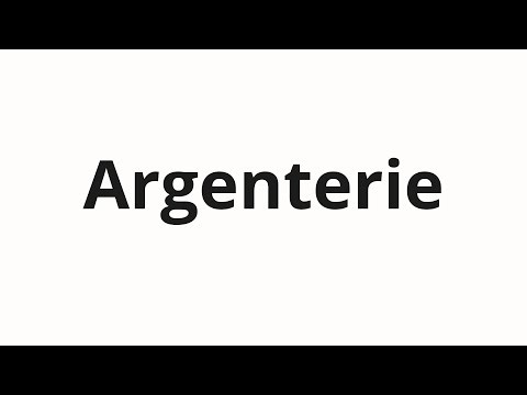 How to pronounce Argenterie