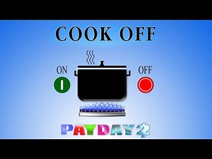 PAYDAY 2 - How to Cook OFF