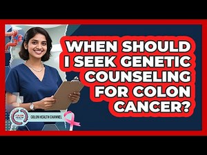 When should I seek genetic counseling for colon cancer?