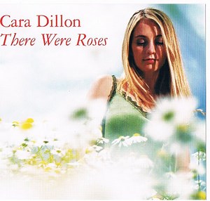 Cara Dillon - There Were Roses