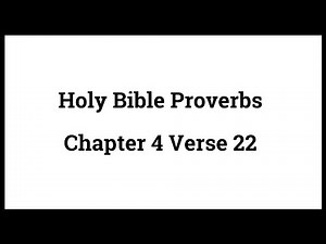 Holy Bible Proverbs 4:22