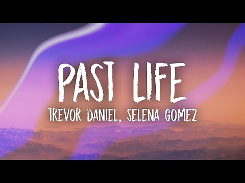 Trevor Daniel, Selena Gomez - Past Life (Lyrics)