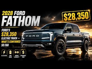 2028 Ford Fathom: Ford's $28,350 Electric Truck — What's Confirmed So Far