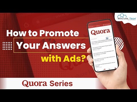 Quora Ads Tutorial: How to Promote Your Answers on Quora?