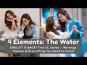 ENGLOT IS BACK! 4 Elements: The Water Thai GL — Revenge, Passion & Everything You Need to Know! #gl