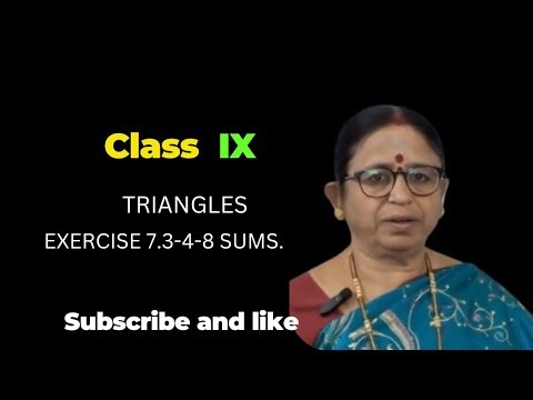 CLASS IX, TRIANGLES, EXERCISE 7.3 - 4-8 SUMS