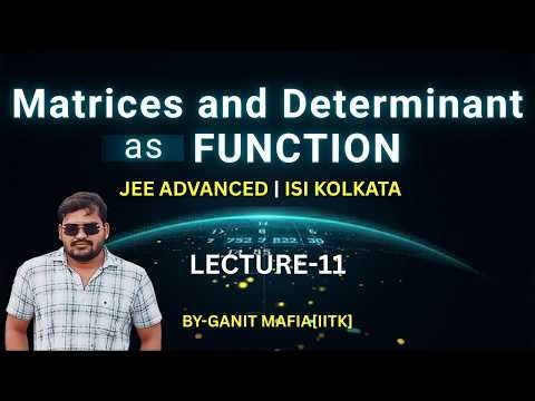 Matrices | Determinants | JEE-ADVANCED | ISI-CMI | L-11 | Problem Solving