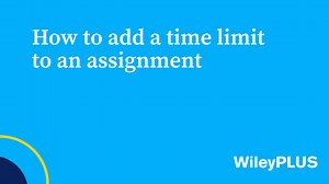 How to create a Timed Assignment in WileyPLUS - Advanced Assignment Management - WileyPLUS Video Tutorials - wileyplus.com