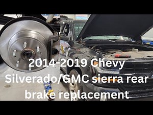2014-2019 Chevy Silverado/GMC Sierra rear brake replacement