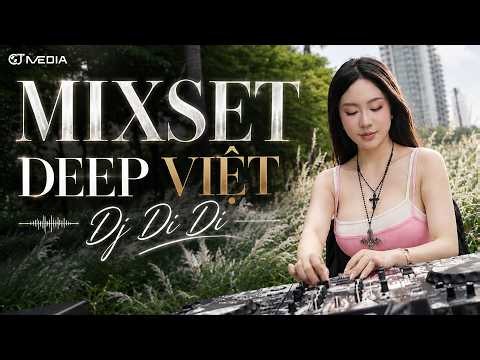 MIXSET DEEP CHILL VOL.8 | MIXTAPE DEEP HOUSE BỒNG BỀNH VIỆT MIX CỰC CHILL 2026 | DJ DI DI