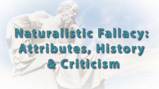 Naturalistic Fallacy: Attributes, History & Criticism