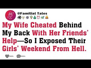 My Wife Cheated Behind My Back With Her Friends’ Help—So I Exposed Their Girls’ Weekend From Hell.