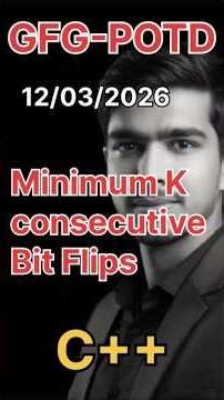 Minimum K Consecutive Bit Flips | GFG-POTD |12/03/2026 | C++ Solution | #gfg #trending