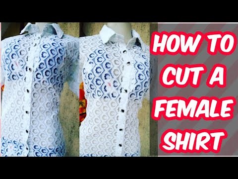 HOW TO CUT A FEMALE SHIRT (VERY DETAILED)
