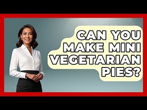Can You Make Mini Vegetarian Pies? - The Recovery Kitchen