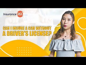 Insurance360 | Can I Insure a Car Without a Driver's License?