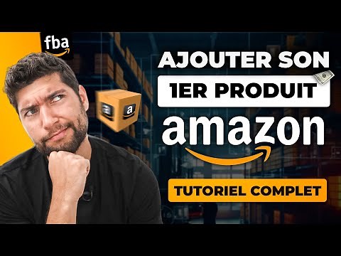 Comment Ajouter un Produit sur AMAZON FBA et Créer sa 1ère Fiche Produit (Tutoriel complet 2025)