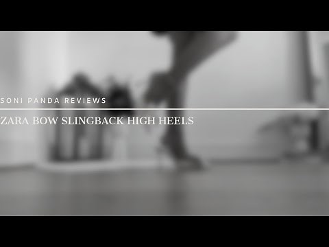 Soni Panda | Zara Bow Slingback High Heels Review