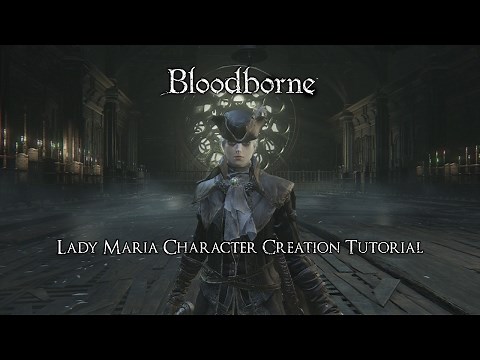 Bloodborne - Lady Maria Character Creation Tutorial