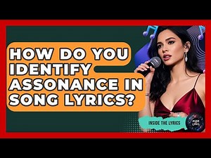 How Do You Identify Assonance In Song Lyrics? - Inside the Lyrics