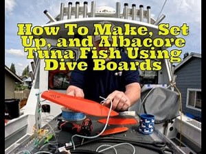 Dive Boards: How To Set Up And Fish Albacore Tuna