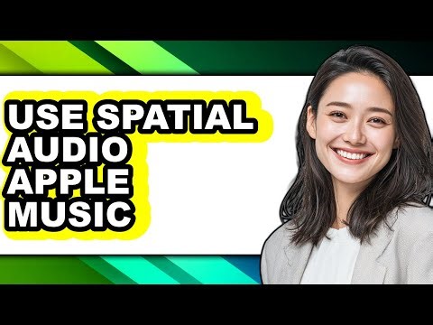 How to Use Spatial Audio Apple Music (full Guide)