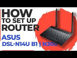 ✅ How to Set Up ASUS DSL-N14U B1 | How to Setup ASUS N300 WiFi Router