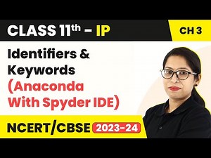 Class 11 Informatics Practices Chapter 3|Identifiers & Keywords - Brief Overview of Python(Code 065)