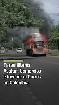Paramilitaries Torch Vehicles in Colombia