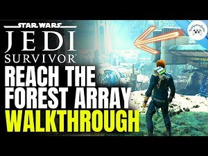 Reach the Forest Array Full Walkthrough | Star War Jedi: Survivor