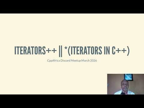 CppAfrica March 2026 Meetup - Iterators++ or Iterators in C++
