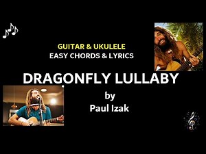 Dragonfly Lullaby by Paul Izak Chords and Lyrics Guitar and Ukulele