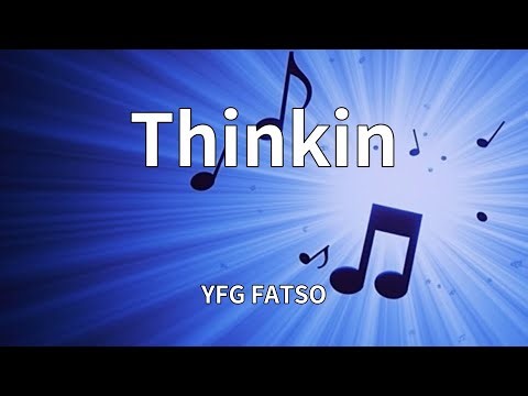 YFG FATSO - Thinkin (Lyrics)