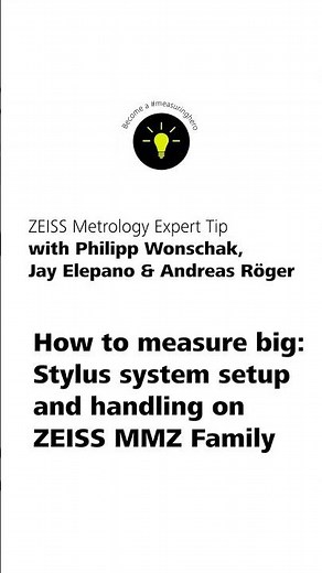 How to measure big: Stylus system setup and handling on ZEISS MMZ Family 📏