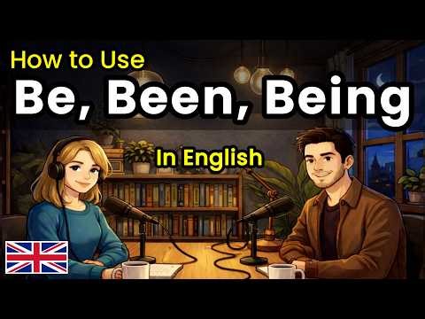 Learn How to Use Be, Been & Being in English | Real Conversation For beginners A1-B2