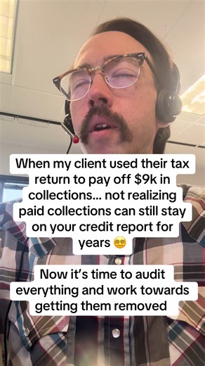 When my client used their tax return to pay off $9k in collections… not realizing paid collections can still stay on your credit report for years 😵‍💫 Now it’s time to audit everything and work towards getting them removed #creditrepair #credit #badcredit #collections #fyp goodcredit tax refund foryoupage viral