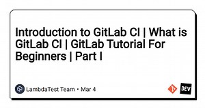 Introduction to GitLab CI | What is GitLab CI | GitLab Tutorial For Beginners | Part I