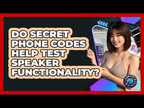 Do Secret Phone Codes Help Test Speaker Functionality? - Phone Fix and Features