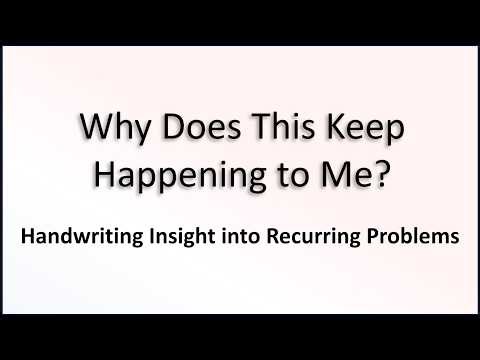Why Does This Keep Happening to Me? (Handwriting Insight into Recurring Problems)