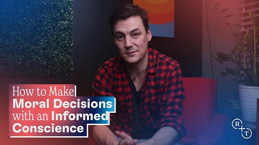 How to Make Moral Decisions with an Informed Conscience - Unit 26 | Freedom, Morality, and Conscience - Formed