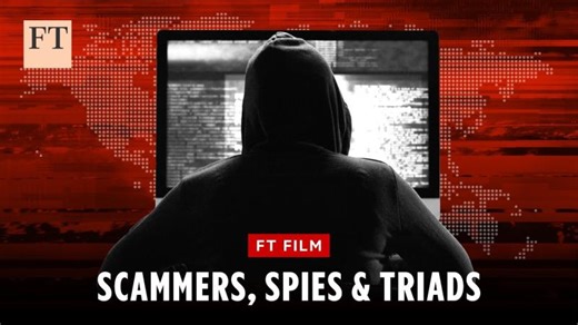 Scammers, spies and triads: inside cyber-crime’s $15tn global empire | FT Film | John W.
