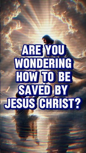 How to Be Saved by Jesus Christ | Jesus Saves | Born Again Today